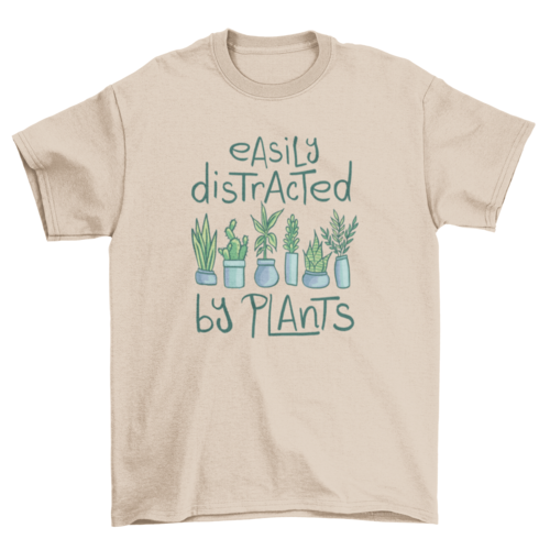 Easily distracted by plants t-shirt