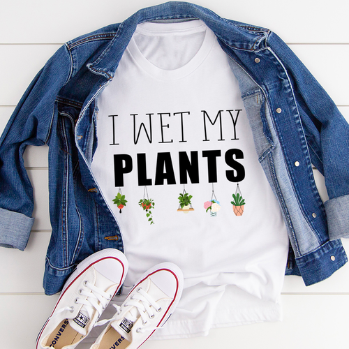 I Wet My Plants T-Shirt