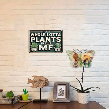 1PC Tin Sign Issa Whole Lotta Plants - Home/Garden Decor, Aluminum Metal Wall Art, 8x12 Inch