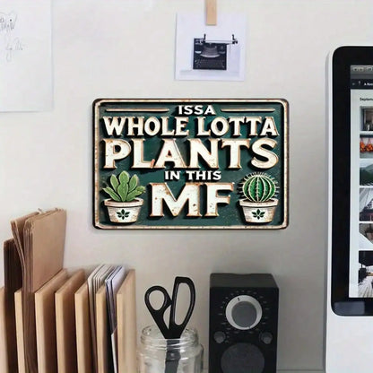 1PC Tin Sign Issa Whole Lotta Plants - Home/Garden Decor, Aluminum Metal Wall Art, 8x12 Inch