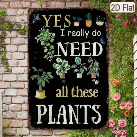 1PC Tin Sign Need All These Plants - Vintage Gardening Wall Decor for Farmhouse/Garden, Rustic Metal Art, 8x12in/20x30cm