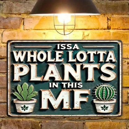 1PC Tin Sign Issa Whole Lotta Plants - Home/Garden Decor, Aluminum Metal Wall Art, 8x12 Inch