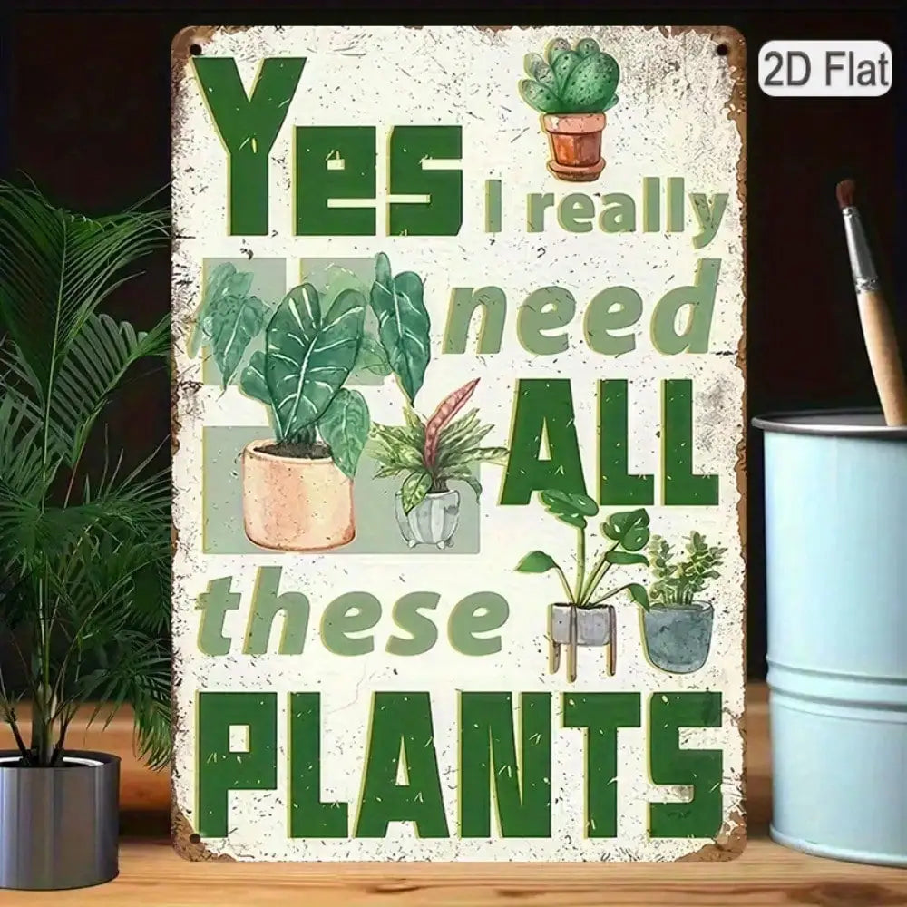 1PC "Yes I Need All These Plants" Tin Sign - Vintage Greenery Wall Art 8x12In/20x30Cm