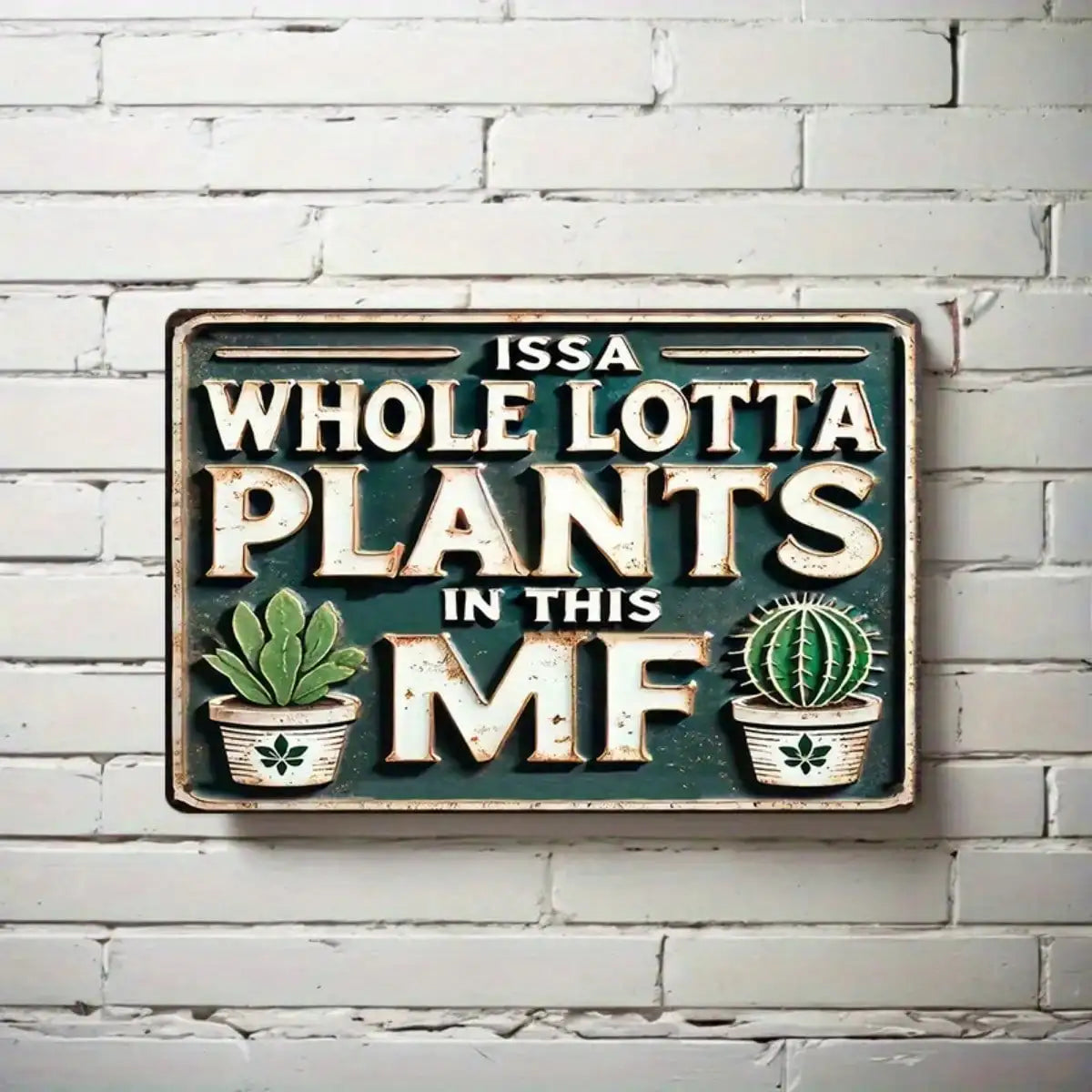 1PC Tin Sign Issa Whole Lotta Plants - Home/Garden Decor, Aluminum Metal Wall Art, 8x12 Inch
