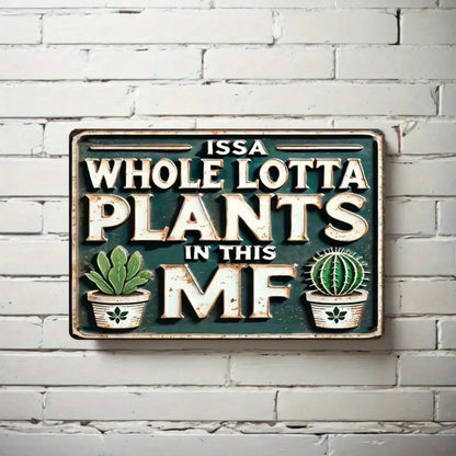 1PC Tin Sign Issa Whole Lotta Plants - Home/Garden Decor, Aluminum Metal Wall Art, 8x12 Inch