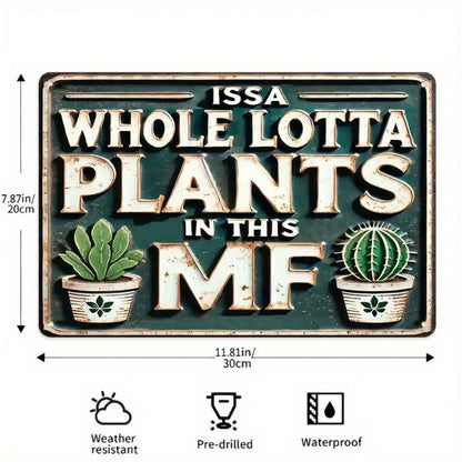 1PC Tin Sign Issa Whole Lotta Plants - Home/Garden Decor, Aluminum Metal Wall Art, 8x12 Inch