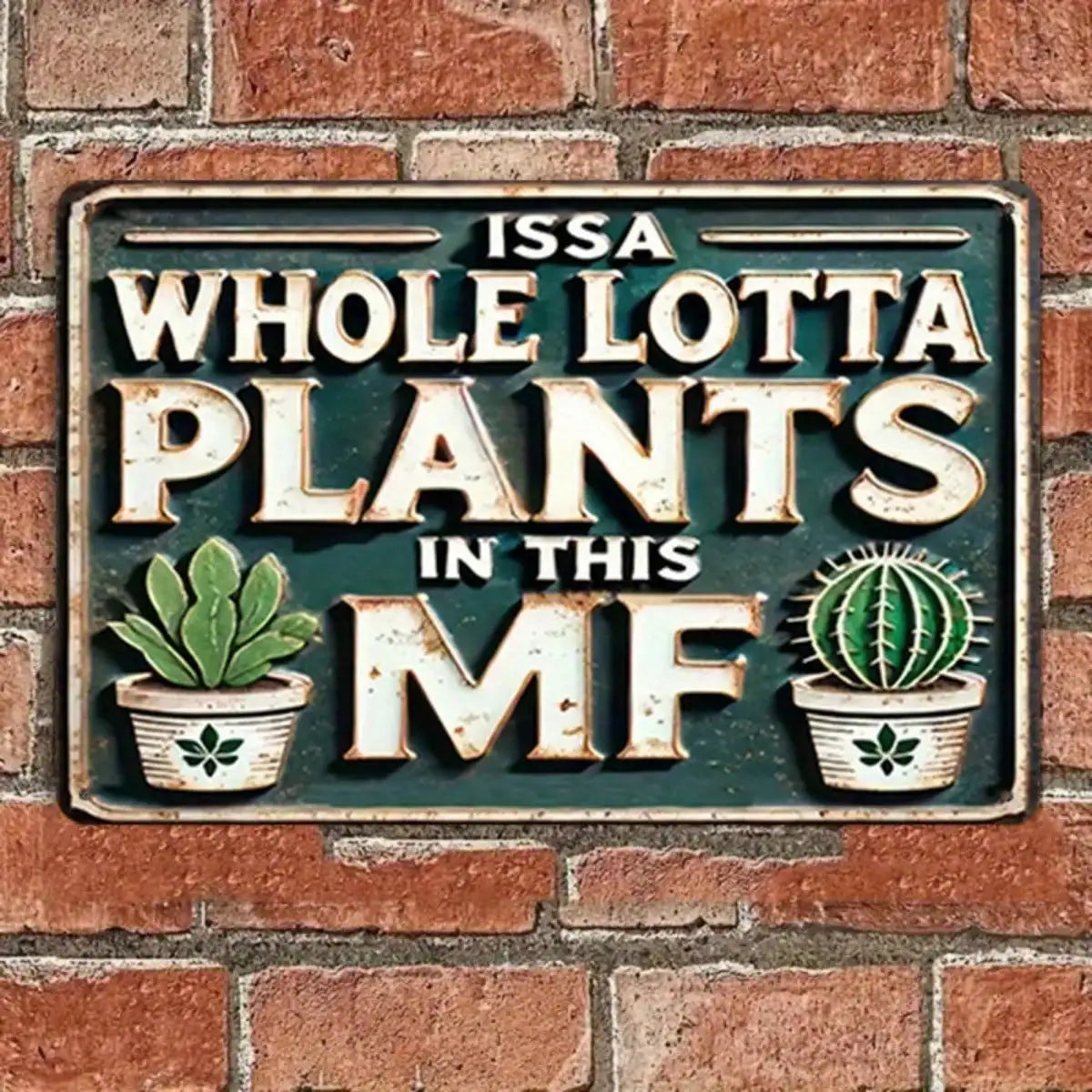 1PC Tin Sign Issa Whole Lotta Plants - Home/Garden Decor, Aluminum Metal Wall Art, 8x12 Inch