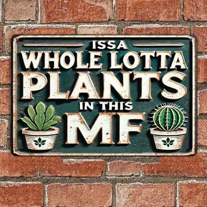 1PC Tin Sign Issa Whole Lotta Plants - Home/Garden Decor, Aluminum Metal Wall Art, 8x12 Inch