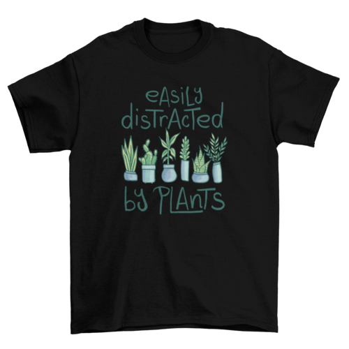 Easily distracted by plants t-shirt