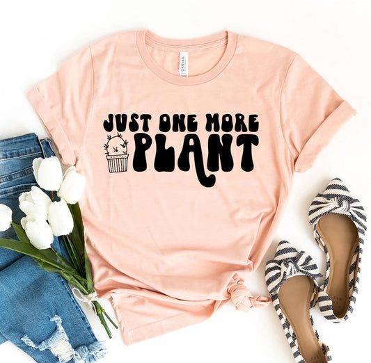 Just One More Plant T-shirt